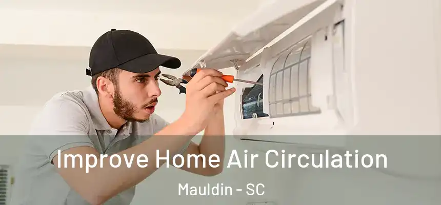  Improve Home Air Circulation Mauldin - SC