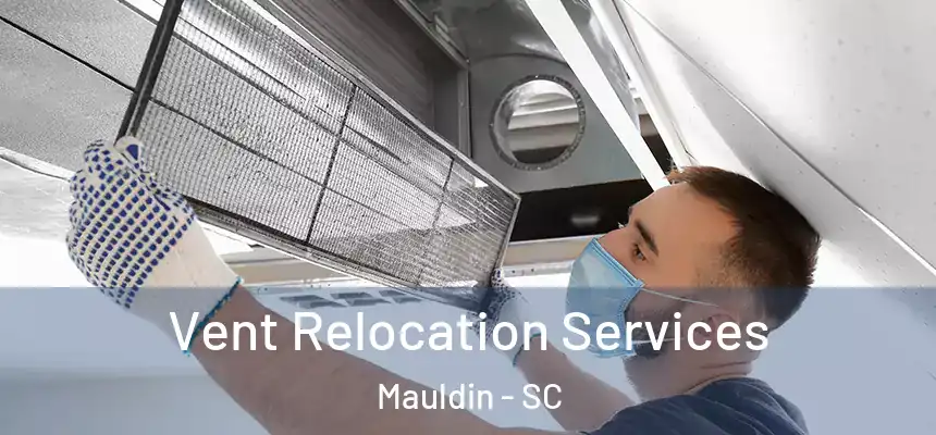  Vent Relocation Services Mauldin - SC